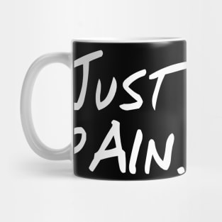 Just Pain - Black Background Mug